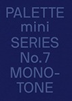 Palette Mini Series No.7 : Monotone