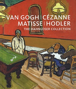 Van Gogh, Cézanne, Matisse, Hodler : The Hahnloser Collection